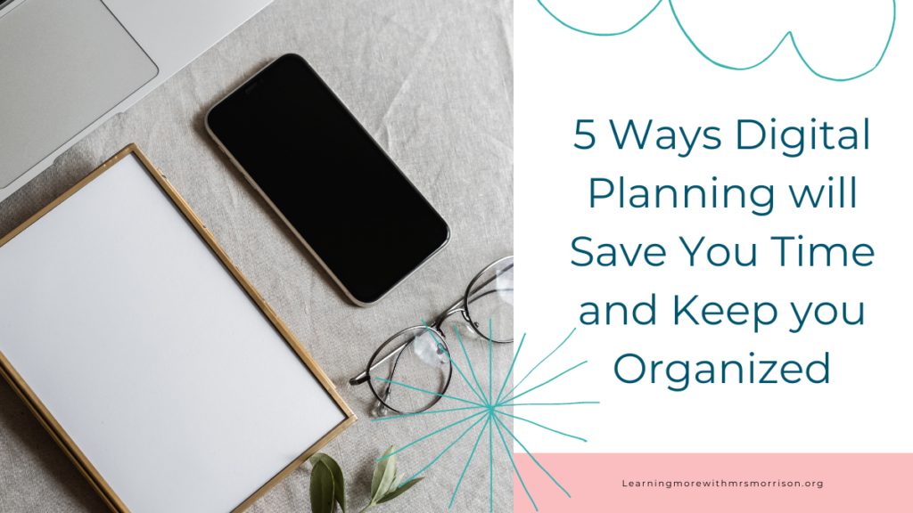 How digital planning will save you time and keep you organized.